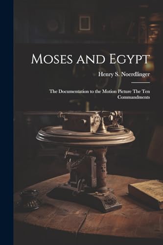 Stock image for Moses and Egypt: the Documentation to the Motion Picture The Ten Commandments for sale by GreatBookPrices