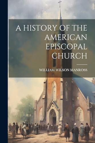 Imagen de archivo de A History of the American Episcopal Church a la venta por THE SAINT BOOKSTORE