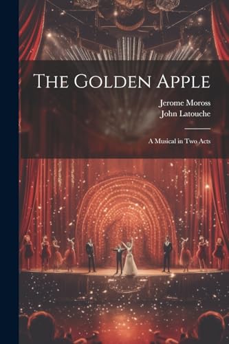 Beispielbild fr The Golden Apple: a Musical in Two Acts zum Verkauf von California Books