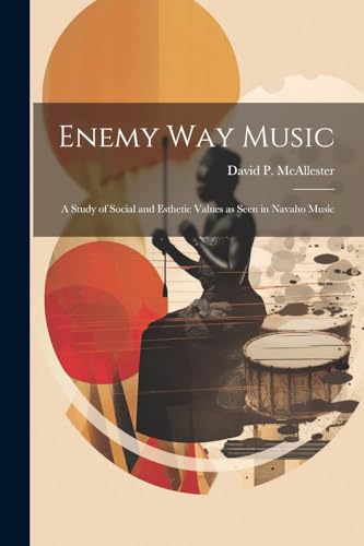 9781022893139: Enemy Way Music: a Study of Social and Esthetic Values as Seen in Navaho Music