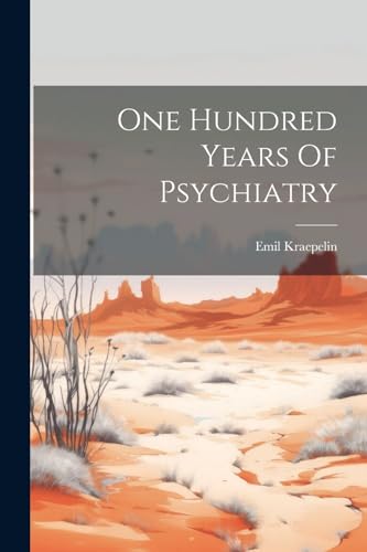 Beispielbild fr One Hundred Years Of Psychiatry zum Verkauf von GreatBookPrices