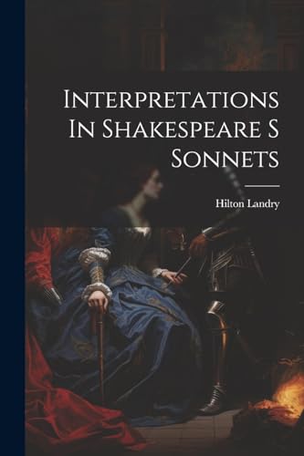 9781022893412: Interpretations In Shakespeare S Sonnets