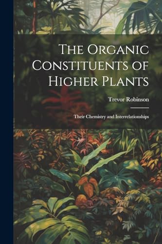 Stock image for The The Organic Constituents of Higher Plants for sale by PBShop.store US