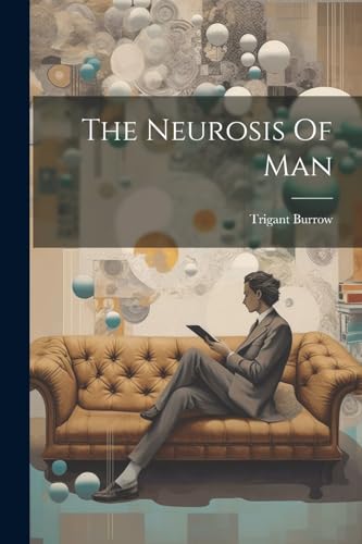 Stock image for The Neurosis Of Man for sale by GreatBookPrices