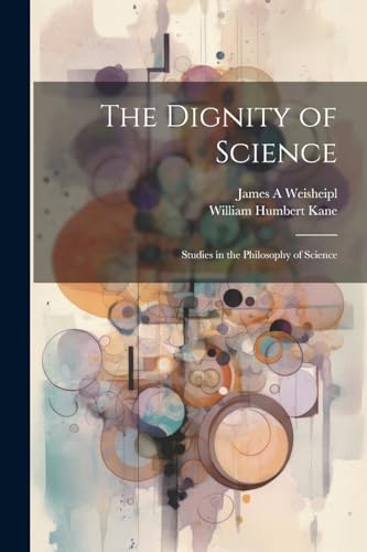 Imagen de archivo de The The Dignity of Science; Studies in the Philosophy of Science a la venta por PBShop.store US