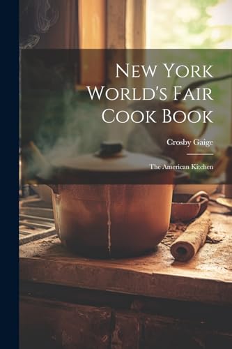 Stock image for New York World's Fair Cook Book: the American Kitchen for sale by GreatBookPrices