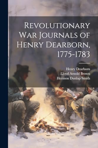 Imagen de archivo de Revolutionary War Journals of Henry Dearborn, 1775-1783 a la venta por Ria Christie Collections