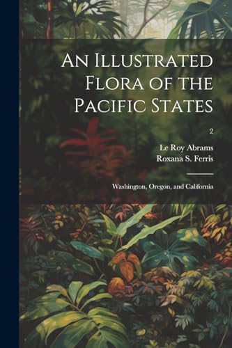 Imagen de archivo de An An Illustrated Flora of the Pacific States a la venta por PBShop.store US