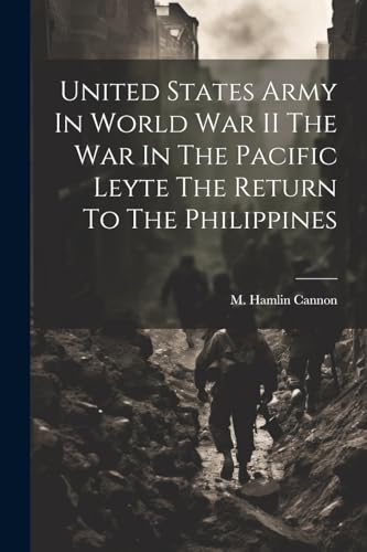 Beispielbild fr United States Army In World War II The War In The Pacific Leyte The Return To The Philippines zum Verkauf von THE SAINT BOOKSTORE