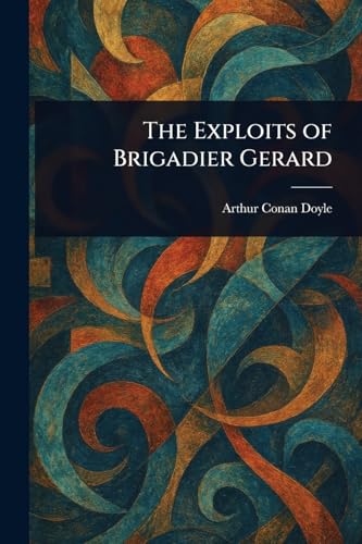 Stock image for The Exploits of Brigadier Gerard for sale by Ria Christie Collections