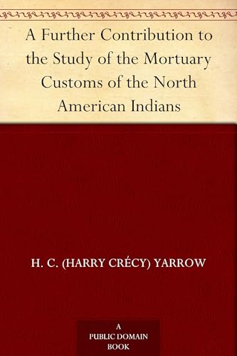 Immagine dell'editore per A Further Contribution to the Study of the Mortuary Customs of the North American Indians venduto da Ria Christie Collections