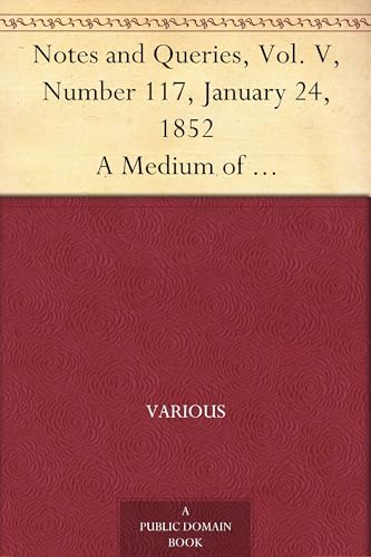 Beispielbild fr Notes and Queries, Vol. V, Number 117, January 24, 1852 zum Verkauf von Ria Christie Collections
