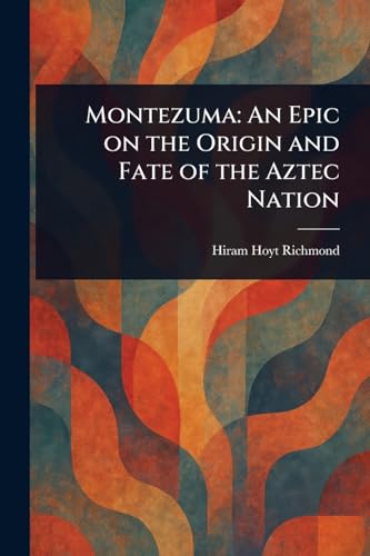 9781023176538: Montezuma: An Epic on the Origin and Fate of the Aztec Nation