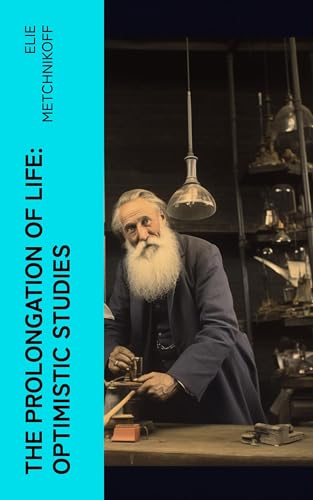 Beispielbild fr The Prolongation of Life: Optimistic Studies zum Verkauf von Ria Christie Collections
