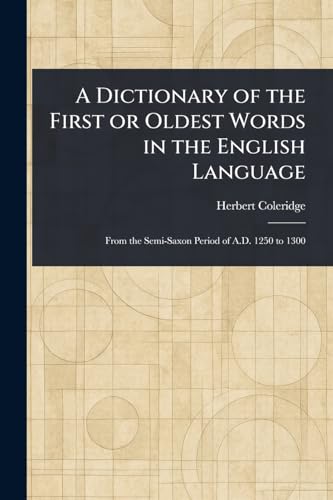 9781023263498: A Dictionary of the First or Oldest Words in the English Language