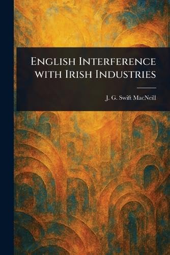 Immagine dell'editore per English Interference With Irish Industries venduto da GreatBookPrices