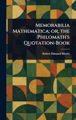 Immagine dell'editore per Memorabilia Mathematica; or, the Philomath's Quotation-Book venduto da Ria Christie Collections