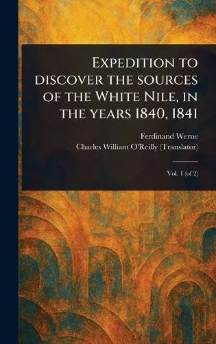 Immagine dell'editore per Expedition to Discover the Sources of the White Nile, in the Years 1840, 1841 venduto da Ria Christie Collections
