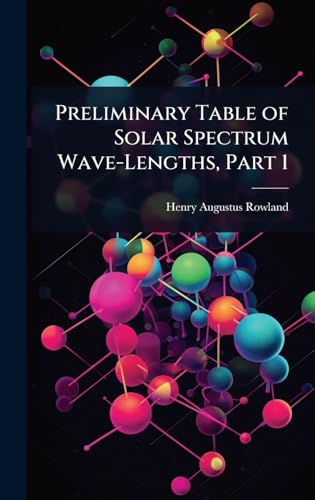 Immagine dell'editore per Preliminary Table of Solar Spectrum Wave-Lengths, Part 1 venduto da California Books