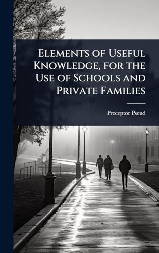 9781023735469: Elements of Useful Knowledge, for the Use of Schools and Private Families