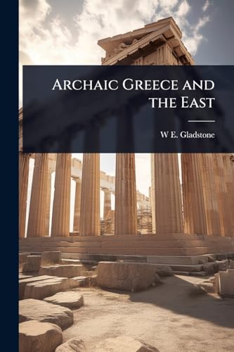 Stock image for Archaic Greece and the East for sale by California Books
