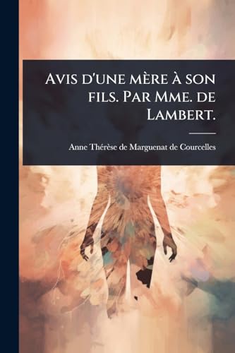 Beispielbild f�r Avis d'une m?re ? son fils. Par Mme. de Lambert. zum Verkauf von PBShop.store US