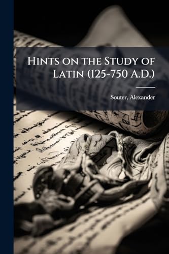 Imagen de archivo de Hints on the Study of Latin (125-750 A.D.) a la venta por PBShop.store US