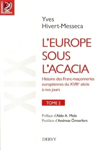 Beispielbild fr l'Europe sous l'acacia ; histoire des francs-maonneries europennes du XVIIIe sicle  nos jours zum Verkauf von Chapitre.com : livres et presse ancienne