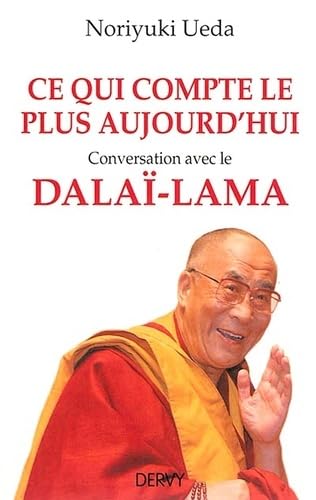 Beispielbild fr Ce qui compte le plus aujourd'hui: Conversation avec le Dala-Lama zum Verkauf von Ammareal