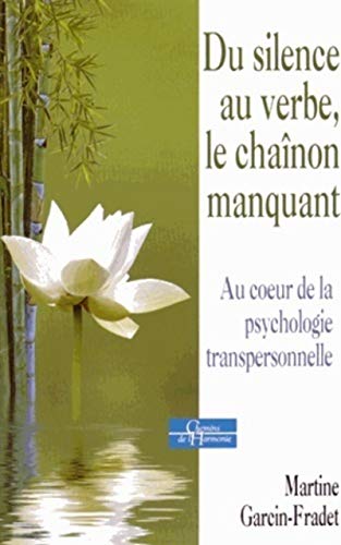 Beispielbild fr au coeur de la psychologie transpersonnelle ; le maillon manquant du silence au verbe zum Verkauf von Chapitre.com : livres et presse ancienne