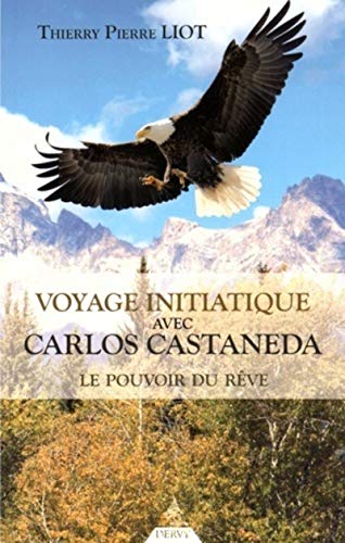 Beispielbild fr voyage initiatique avec Carlos Castaneda ; les pouvoirs du rve zum Verkauf von Chapitre.com : livres et presse ancienne