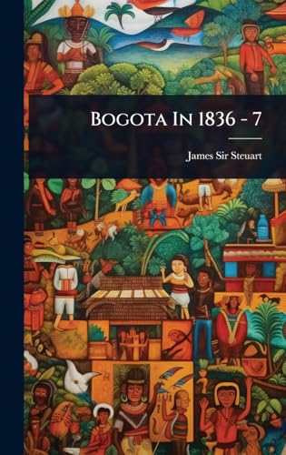 Immagine dell'editore per Bogota In 1836 - 7 venduto da California Books