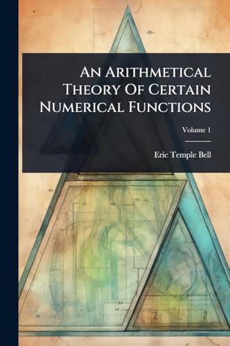 9781024471267: An Arithmetical Theory Of Certain Numerical Functions