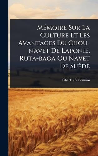 Stock image for M�(c)moire Sur La Culture Et Les Avantages Du Chou-navet De Laponie, Ruta-baga Ou Navet De Su�de (French Edition)