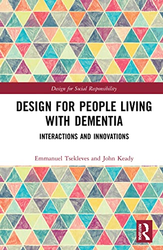 Beispielbild fr Design for People Living with Dementia: Interactions and Innovations (Design for Social Responsibility) zum Verkauf von WorldofBooks