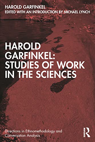 Stock image for Harold Garfinkel: Studies of Work in the Sciences for sale by Blackwell's