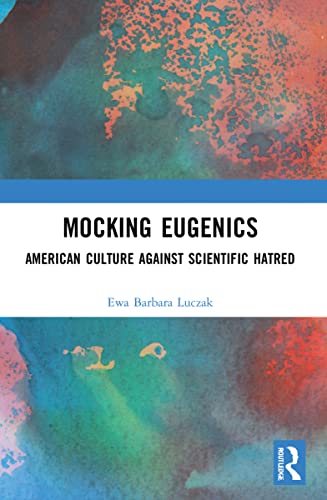 9781032000909: Mocking Eugenics: American Culture against Scientific Hatred