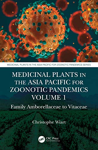 Stock image for Medicinal Plants in the Asia Pacific for Zoonotic Pandemics, Volume 1: Family Amborellaceae to Vitaceae for sale by Chiron Media