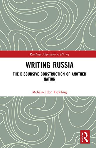 Stock image for Writing Russia: The Discursive Construction of AnOther Nation: 46 (Routledge Approaches to History) for sale by Chiron Media
