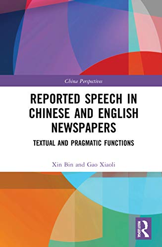 9781032003306: Reported Speech in Chinese and English Newspapers: Textual and Pragmatic Functions (China Perspectives)