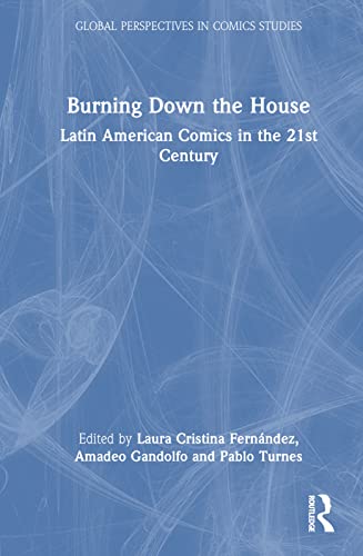 Stock image for Burning Down the House: Latin American Comics in the 21st Century for sale by Kennys Bookstore