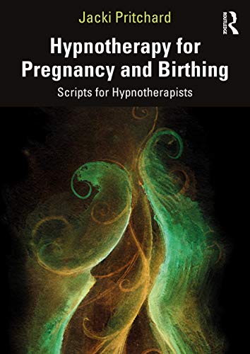 Beispielbild fr Hypnotherapy for Pregnancy and Birthing: Scripts for Hypnotherapists zum Verkauf von Blackwell's