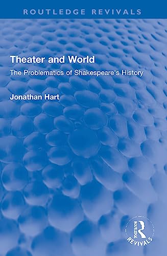 Stock image for Theater and World: The Problematics of Shakespeare's History for sale by THE SAINT BOOKSTORE