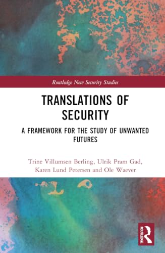9781032007090: Translations of Security: A Framework for the Study of Unwanted Futures