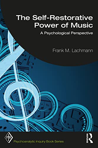 Stock image for The Self-Restorative Power of Music: A Psychological Perspective (Psychoanalytic Inquiry Book Series) for sale by BooksRun