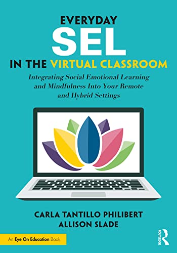 9781032009032: Everyday SEL in the Virtual Classroom: Integrating Social Emotional Learning and Mindfulness Into Your Remote and Hybrid Settings