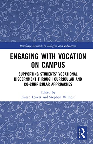 Stock image for Engaging with Vocation on Campus: Supporting Students Vocational Discernment through Curricular and Co-Curricular Approaches (Routledge Research in Religion and Education) for sale by Chiron Media