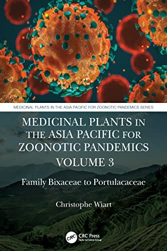 Stock image for Medicinal Plants in the Asia Pacific for Zoonotic Pandemics, Volume 3: Family Bixaceae to Portulacaceae for sale by Lucky's Textbooks