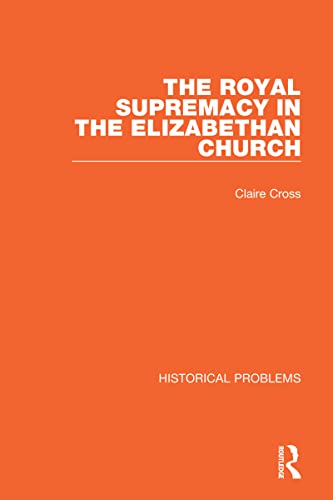 Stock image for The Royal Supremacy in the Elizabethan Church (Historical Problems) for sale by Chiron Media