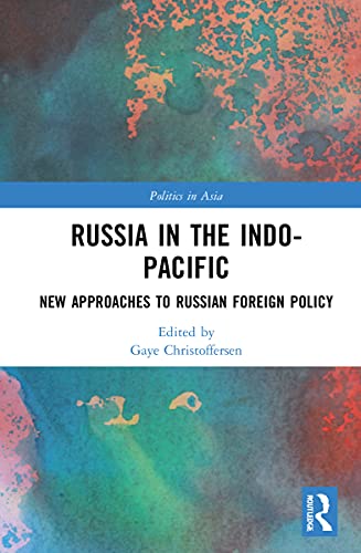 Stock image for Russia in the Indo-Pacific: New Approaches to Russian Foreign Policy (Politics in Asia) for sale by Books Unplugged